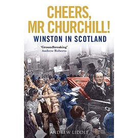 Cheers, Mr Churchill!: Winston in Scotland