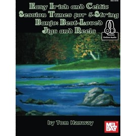 Easy Irish and Celtic Session Tunes for 5-string Banjo: Best-Loved Jigs and Reel: For 5-String Banjo: Best-Loved Jigs and Reels