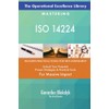 The Operational Excellence Library; Mastering ISO 14224