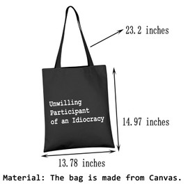 Unwilling Participant of an Idiocracy Tote Bag Political Gift Anti President Gift (Unwilling B CA)