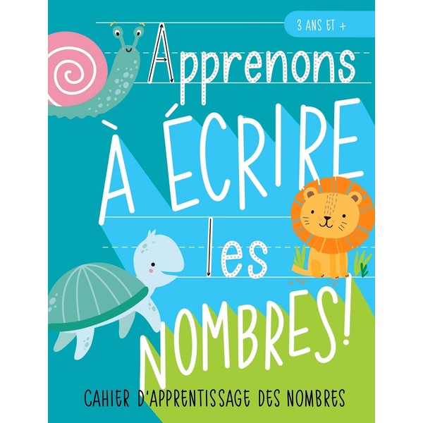 Apprenons à écrire les nombres : Cahier d’apprentissage des nombres