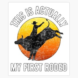 This is Actually My First Rodeo - Funny Cowboy Bumper Sticker Vinyl Decal 5"