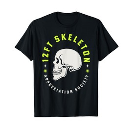 12 ft Skeleton Appreciation Society Skull 12 Foot Skelly T-Shirt