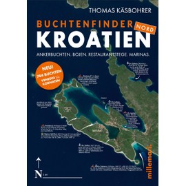 Buchtenfinder Kroatien Nord - Ausgabe 2025: Ankerbuchten. Bojen. Restaurantstege. Marinas. - Venedig bis Kornaten.