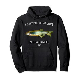 Funny I Just Freaking Love Zebra Danios Ok? Aquarium Fish Pullover Hoodie