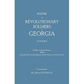 Roster of Revolutionary Soldiers in Georgia, Volume 1