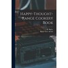 Happy-thought-range Cookery Book [microform]