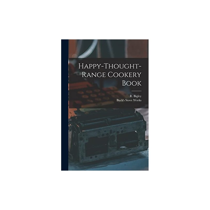 Happy-thought-range Cookery Book [microform]