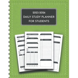 2023-2026 Daily Study Planner for students: Daily, weekly and monthly academic lesson planner and homework tracker notebook for students in school, college and universities.