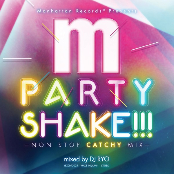 Manhattan Records presents PARTY SHAKE!!! -NON STOP CATCHY MIX- mixed