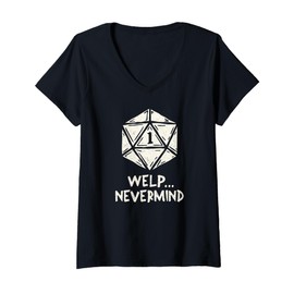 Womens Welp Nevermind Nat 1 Funny Role Playing Games gifts V-Neck T-Shirt