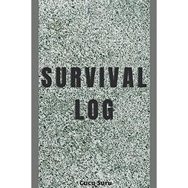 Survival Log: 100 Page Template Survival Log Book/Prepper Log Book/Camping Log Book/Bug Out Log Book