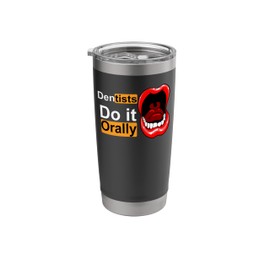 Dental Student Dentists Do It Orally Mouth Teeth Stainless Steel Insulated Tumbler