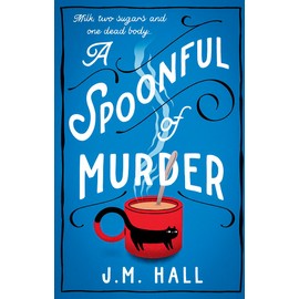 A Spoonful of Murder: The first book in a hilarious and totally unputdownable cosy murder mystery series for fans of The Thursday Murder Club