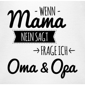 Shirtracer - Baby Bodysuit Boy Girl - Sayings - Wenn Mama nein sagt frag ich Oma und Opa, 1 White