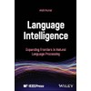 Language Intelligence: Expanding Frontiers in Natural Language Processing