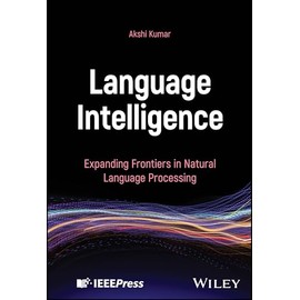 Language Intelligence: Expanding Frontiers in Natural Language Processing