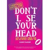 Don't Lose Your Head: Life Lessons from the Six Ex-Wives