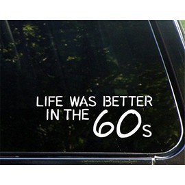 Life was Better in The 60s - 8-3/4" x 3" - Vinyl Die Cut Decal/Bumper Sticker for Windows, Cars, Trucks, Laptops, Etc.