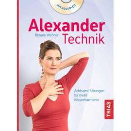Alexander-Technik: Achtsame Übungen für mehr Körperharmonie