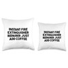 Instant Fire Extinguisher Repairer Just Add Coffee Throw Pillow
