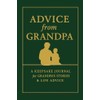 Advice from Grandpa: A journal about Grandpa’s experiences, adventures &
