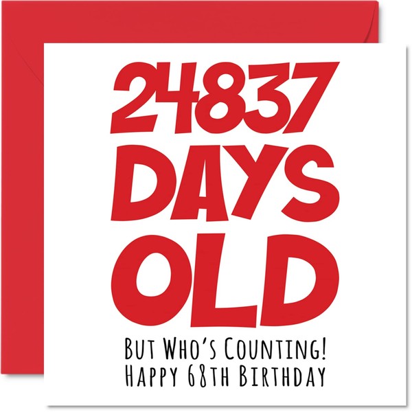 68th Birthday Card for Men Women Him Her - 24837 Days Old - Funny Adult Sixty-Eight Sixty-Eighth Happy Birthday Card for Brother Sister Nan Grandad Mum Dad, 145mm x 145mm Humour Joke Greeting Cards