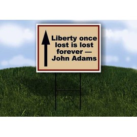 Liberty once lost is lost forever — John Adams Patriotic Up Arrow 1 Double Sided 18x24 in Yard Road Sign w/stand