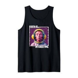 Alien in Space Helmet "Earth is... Interesting" Tank Top