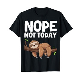 Nope Not Today Sloth T-Shirt