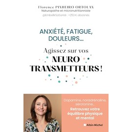 Anxiété, fatigue, douleurs... agissez sur vos neurotransmetteurs !