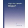 Potential systems for lead hazard elimination: evaluations and recommendations for