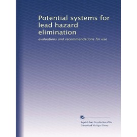 Potential systems for lead hazard elimination: evaluations and recommendations for use