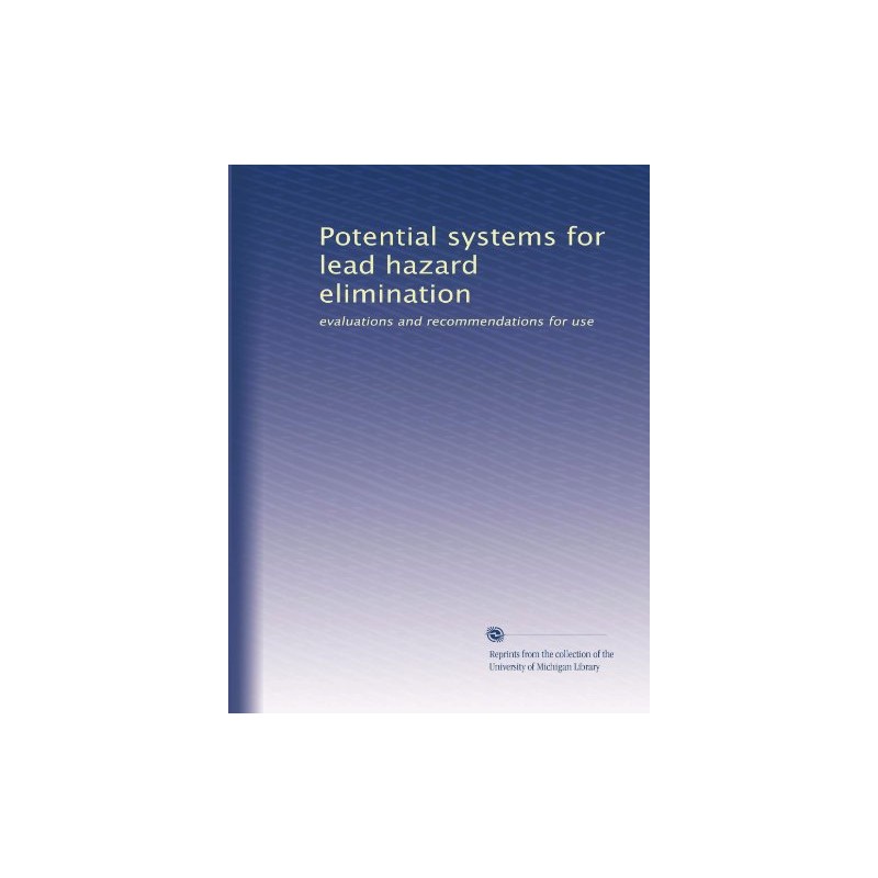 Potential systems for lead hazard elimination: evaluations and recommendations for