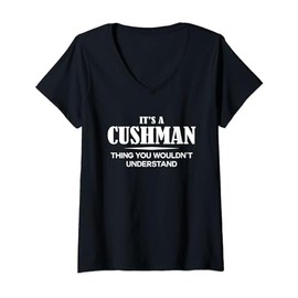 Womens It's A CUSHMAN Thing You Wouldn't Understand CUSHMAN Name V-Neck T-Shirt