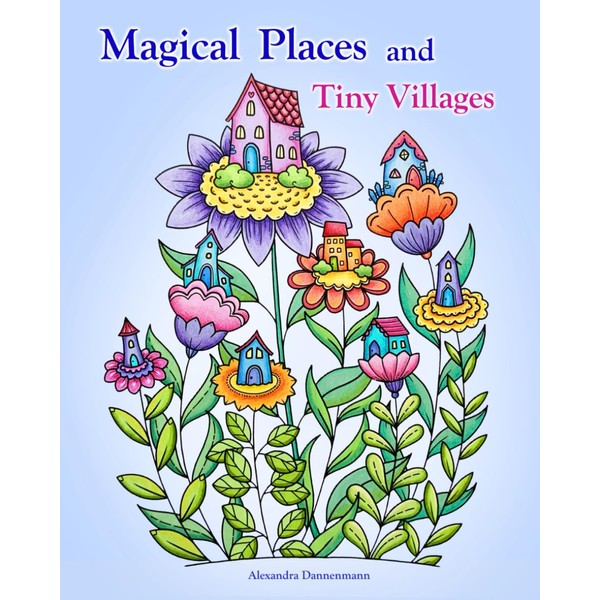 Magical Places and Tiny Villages: Relax and dream - a