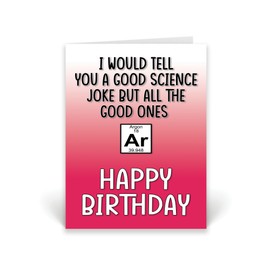 Rib ticklerz - Funny Science Joke Birthday Card - Science Teacher Birthday Card - Periodic Table Teacher - All The Good Ones Argon Card For Him Her Banter - CD188