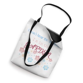 I won´t hear the doorbell I´m in the garden funny gardening Tote Bag
