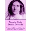 George Eliot's Daniel Deronda: “I think I dislike what I
