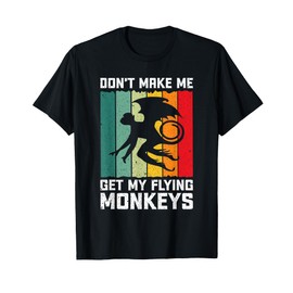 Vintage Retro Don't Make Me Get My Flying Monkeys T-Shirt