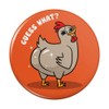 Guess What Chicken Butt Funny Pinback Button Pin Badge -