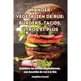 Manger Végétalien de Rue: Burgers, Tacos, Gyros Et Plus (French Edition)
