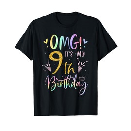 OMG It's My 9th Birthday Girls Gifts Nine 9 Year Old Bday T-Shirt