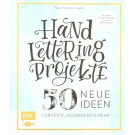 Handlettering Projekte – 50 neue Ideen für Feste, Wohndeko und mehr – Sonderausgabe: Mit Vorlagen in Originalgröße