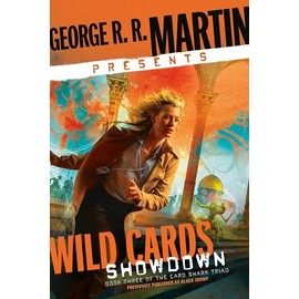 George R. R. Martin Presents Wild Cards: Showdown: Book Three of the Card Shark Triad
