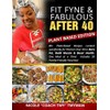 Fit Fyne Fabulous After 40 Cook Book: Plant Based Edition