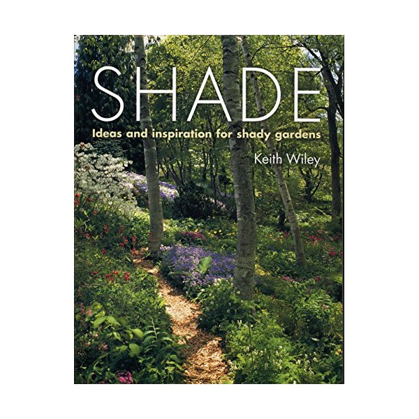 Shade: Planting Solutions for Shady Gardens