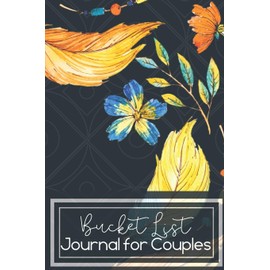 Bucket List Journal for Couples- Motivational Notebook To Write In-Blank Guided Journal Couple Edition-6"x9"/120 pages Book 15: Challenge Bucket List ... Help Guided Motivational Notebook