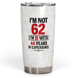 Funny Birthday Gift for Women 62 Years Old Born in 1963 Stainless Steel Tumbler I'm Not 62 I'm 18 with 44 Years of Experience 62nd Birthday Party Decorations Awesome Travel Cup 20oz