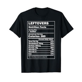 Thanksgiving Christmas Funny Leftovers Nutritional Facts T-Shirt